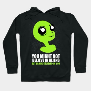 'You Might Not Believe In Aliens' Cool Science Fiction Gift Hoodie